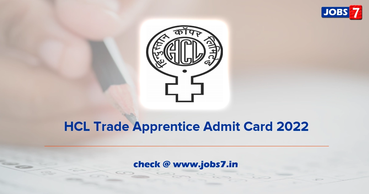  HCL Trade Apprentice Admit Card 2022, Exam Date @ www.hindustancopper.com
