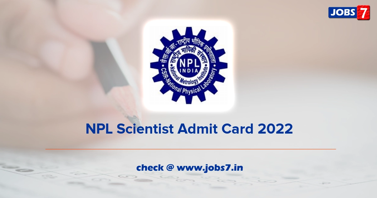 NPL Scientist Admit Card 2022, Exam Date @ www.nplindia.in