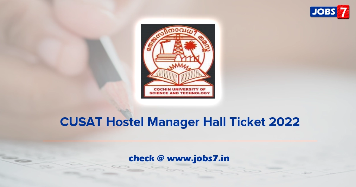  CUSAT Hostel Manager Hall Ticket 2022, Exam Date @ www.cusat.ac.in