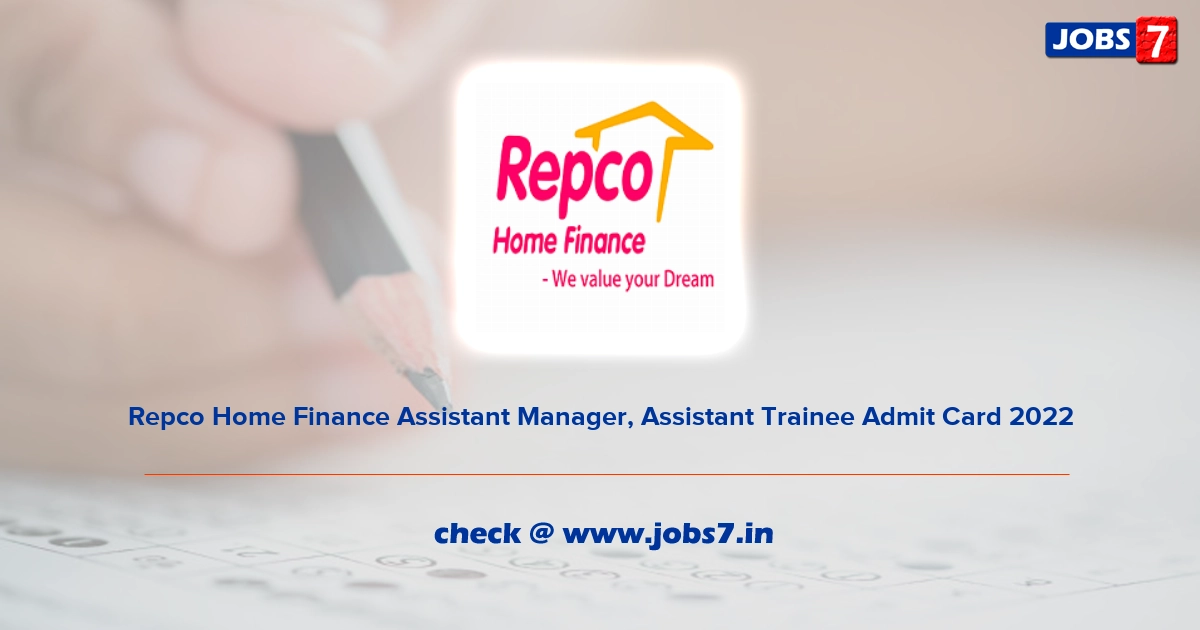 Repco Home Finance Assistant Manager, Assistant Trainee Admit Card 2022, Exam Date @ www.repcohome.com