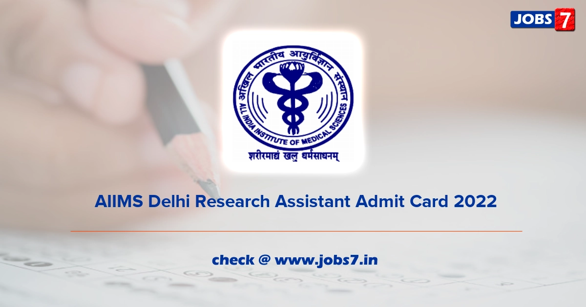  AIIMS Delhi Research Assistant Admit Card 2022, Exam Date @ www.aiimsexams.org