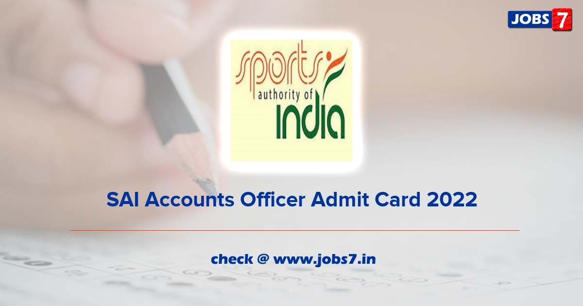 SAI Accounts Officer Admit Card 2022, Exam Date @ sportsauthorityofindia.nic.in