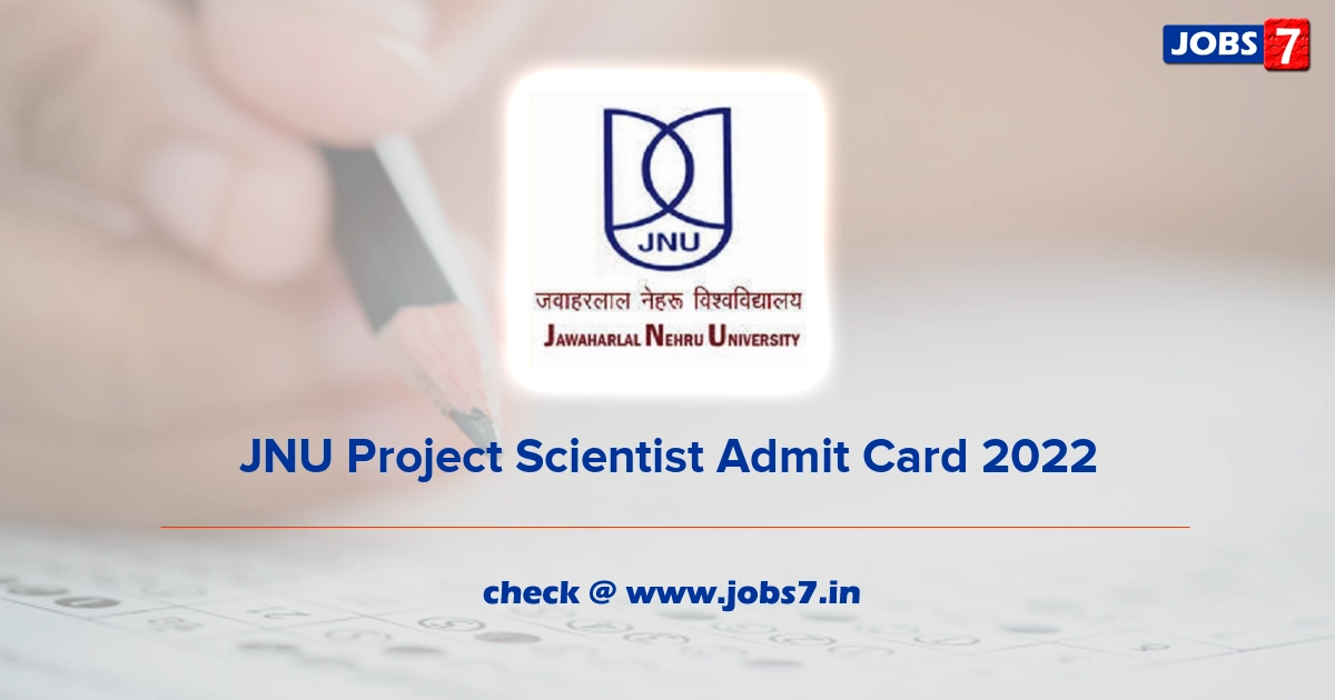 JNU Project Scientist Admit Card 2022, Exam Date @ www.jnu.ac.in