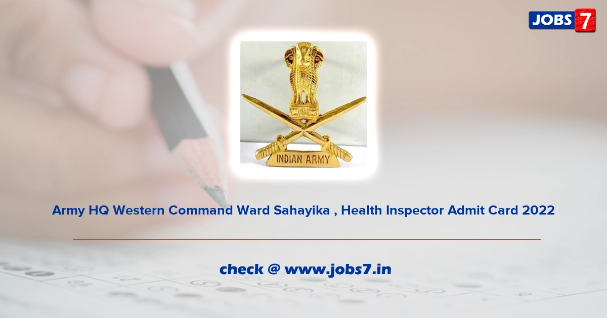 Army HQ Western Command Ward Sahayika, Health Inspector Admit Card 2022, Exam Date @ joinindianarmy.nic.in
