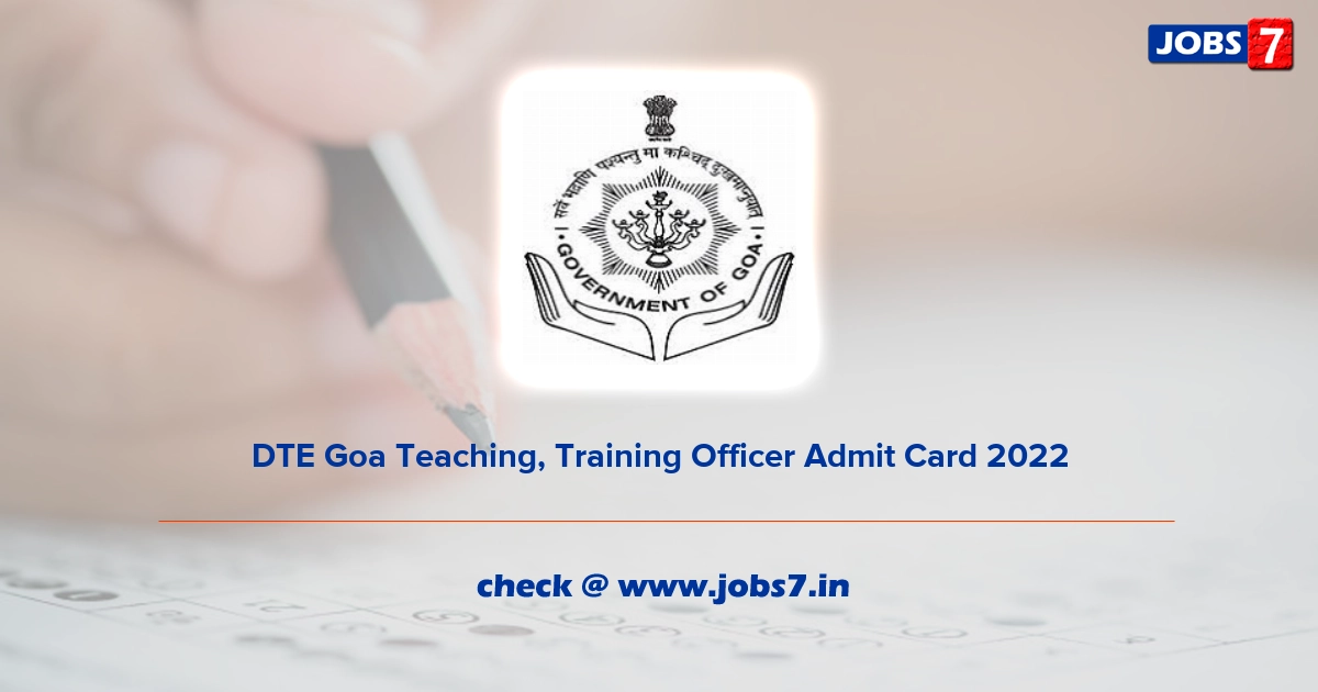 DTE Goa Teaching, Training Officer Admit Card 2022, Exam Date @ dte.goa.gov.in