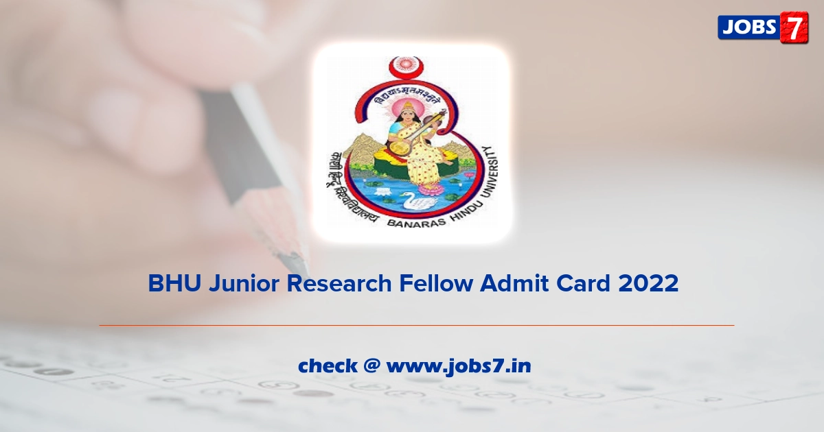 BHU Junior Research Fellow Admit Card 2022, Exam Date @ www.bhu.ac.in