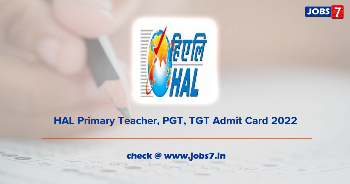 HAL Primary Teacher, PGT, TGT Admit Card 2022, Exam Date @ hal-india.co.in