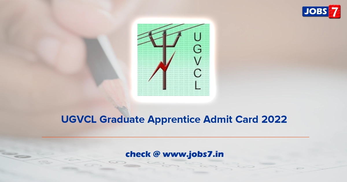 UGVCL Graduate Apprentice Admit Card 2022, Exam Date @ www.ugvcl.com