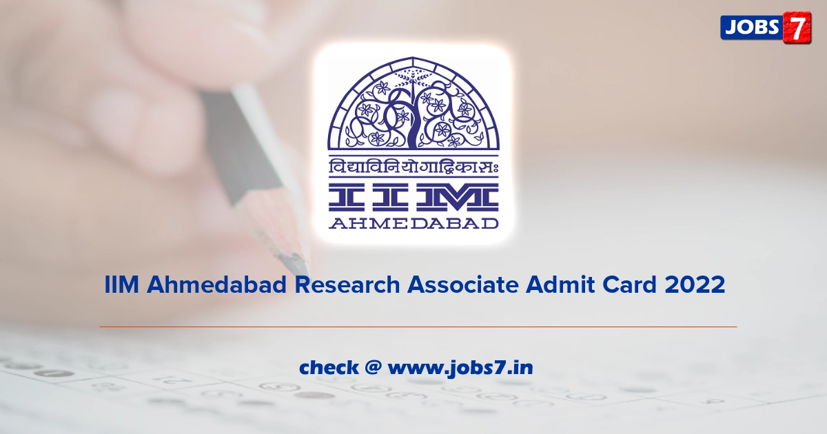 IIM Ahmedabad Research Associate Admit Card 2022, Exam Date @ www.iima.ac.in