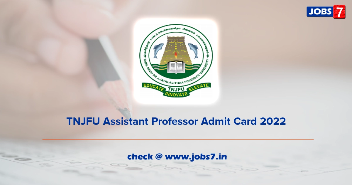 TNJFU Assistant Professor Admit Card 2022, Exam Date @ www.tnjfu.ac.in
