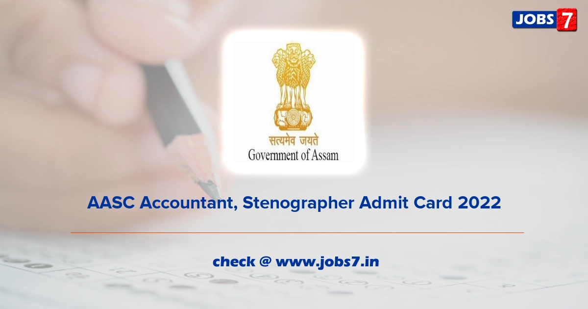 AASC Accountant, Stenographer Admit Card 2022, Exam Date (Out) @ aasc.assam.gov.in