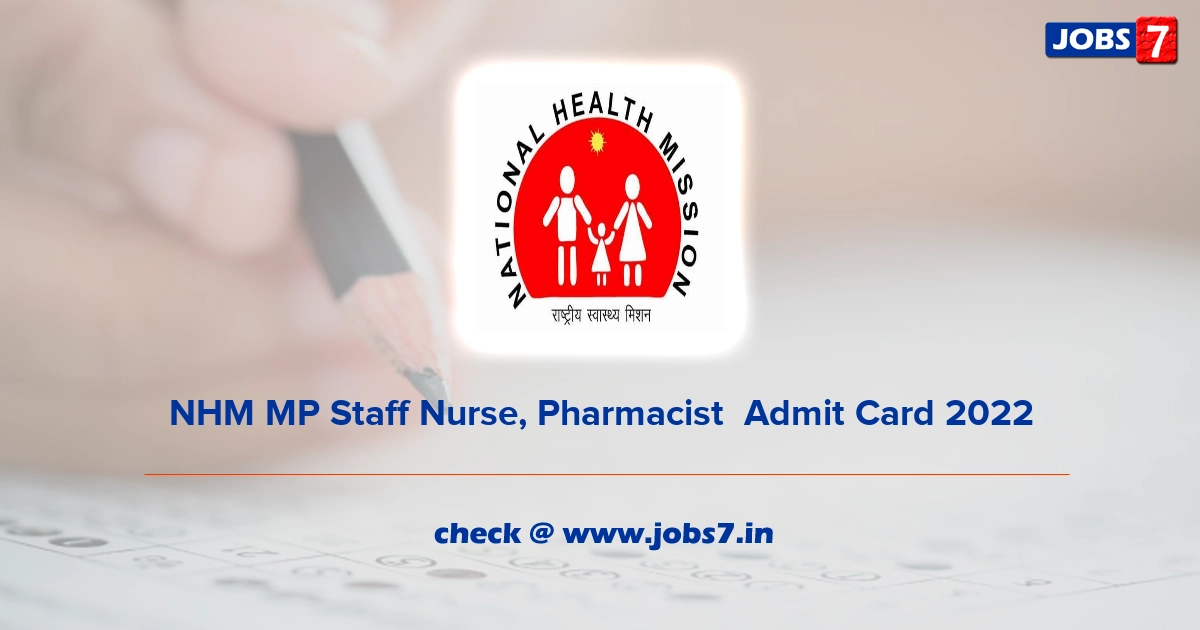 NHM MP Staff Nurse, Pharmacist  Admit Card 2022 (Out), Exam Date @ www.nhmmp.gov.in