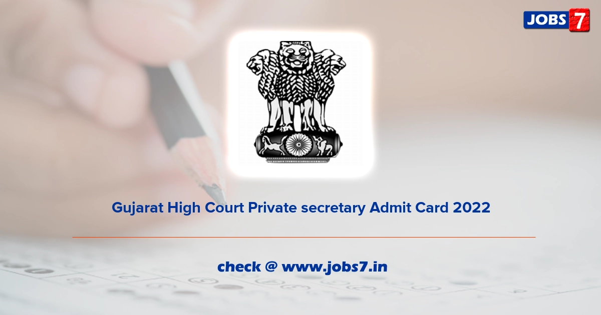 Gujarat High Court Private secretary Admit Card 2022, Exam Date @ gujarathighcourt.nic.in