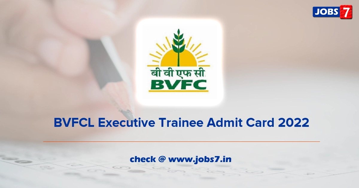  BVFCL Executive Trainee Admit Card 2022, Exam Date @ www.bvfcl.com