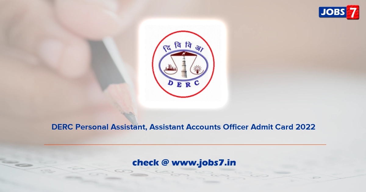 DERC Personal Assistant, Assistant Accounts Officer Admit Card 2022, Exam Date @ www.derc.gov.in