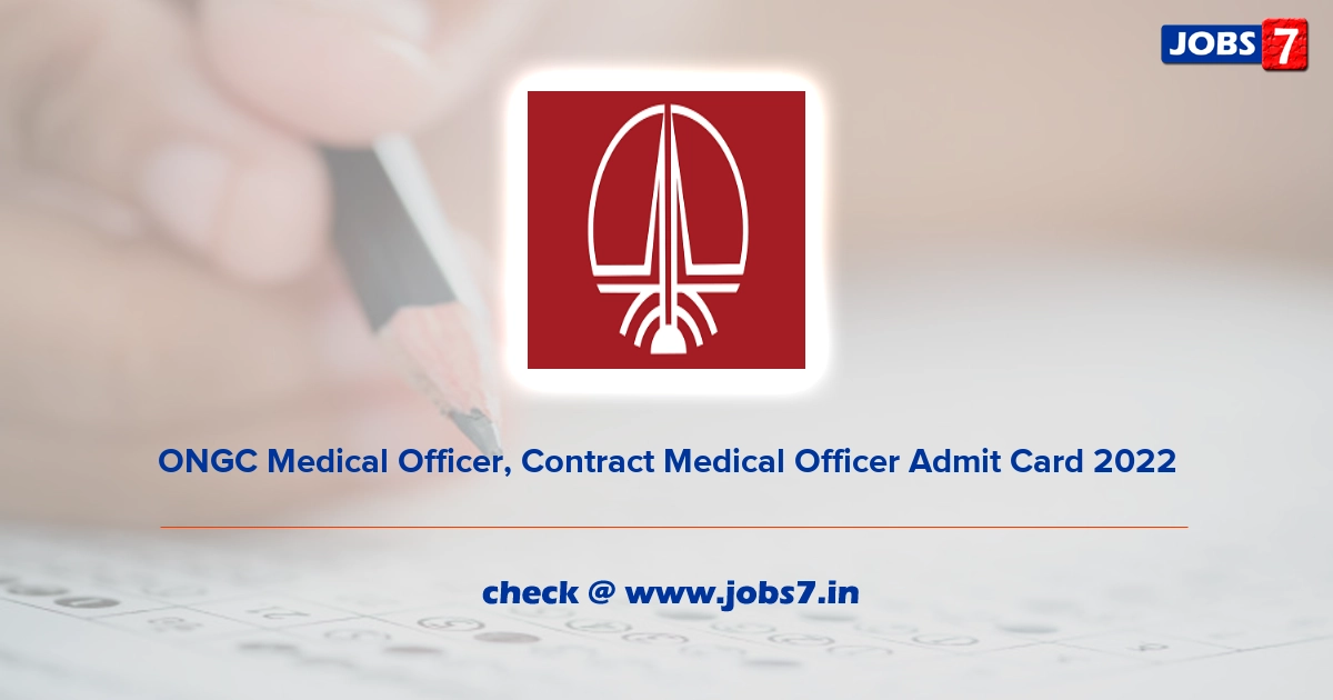 ONGC Medical Officer, Contract Medical Officer Admit Card 2022, Exam Date @ ongcindia.com