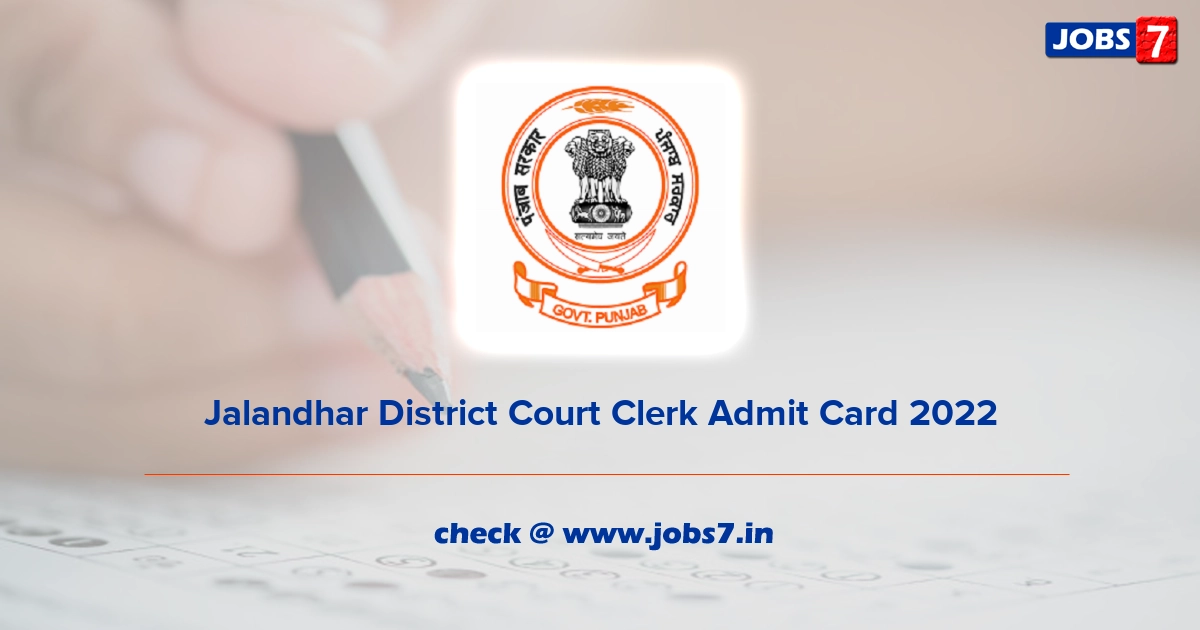 Jalandhar District Court Clerk Admit Card 2022, Exam Date @ districts.ecourts.gov.in/jalandhar