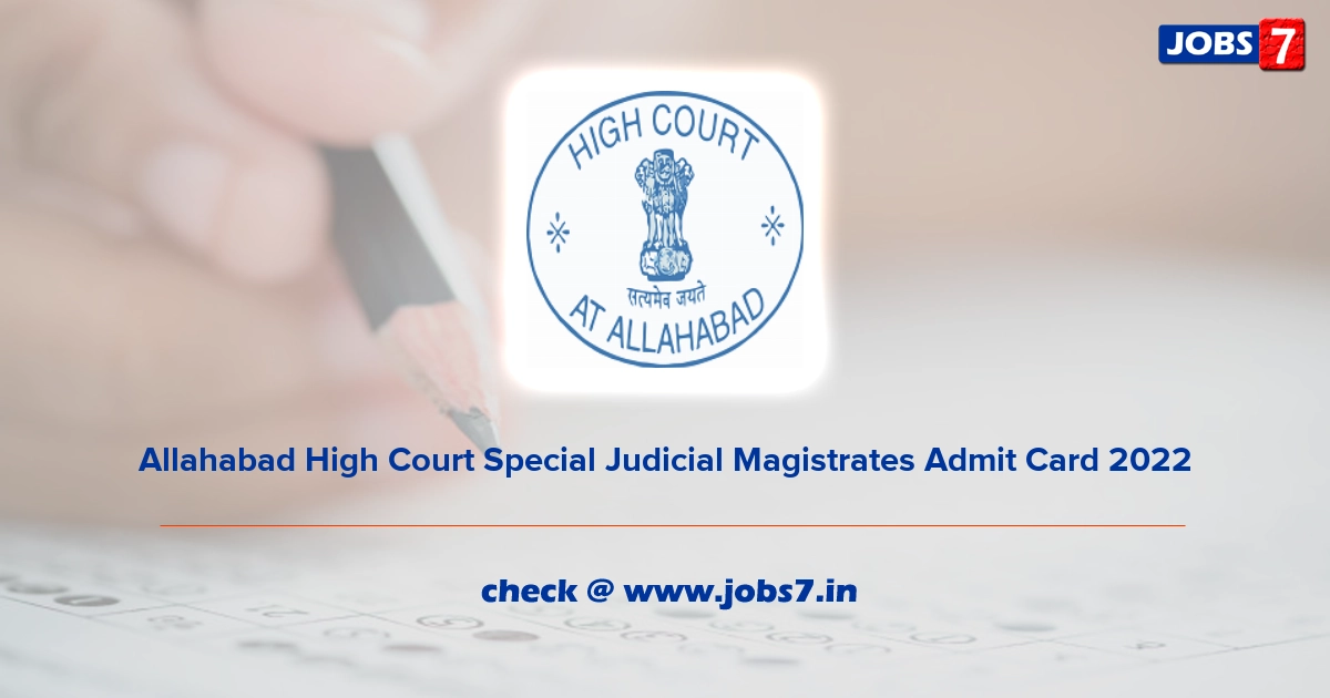 Allahabad High Court Special Judicial Magistrates Admit Card 2022, Exam Date @ www.allahabadhighcourt.in