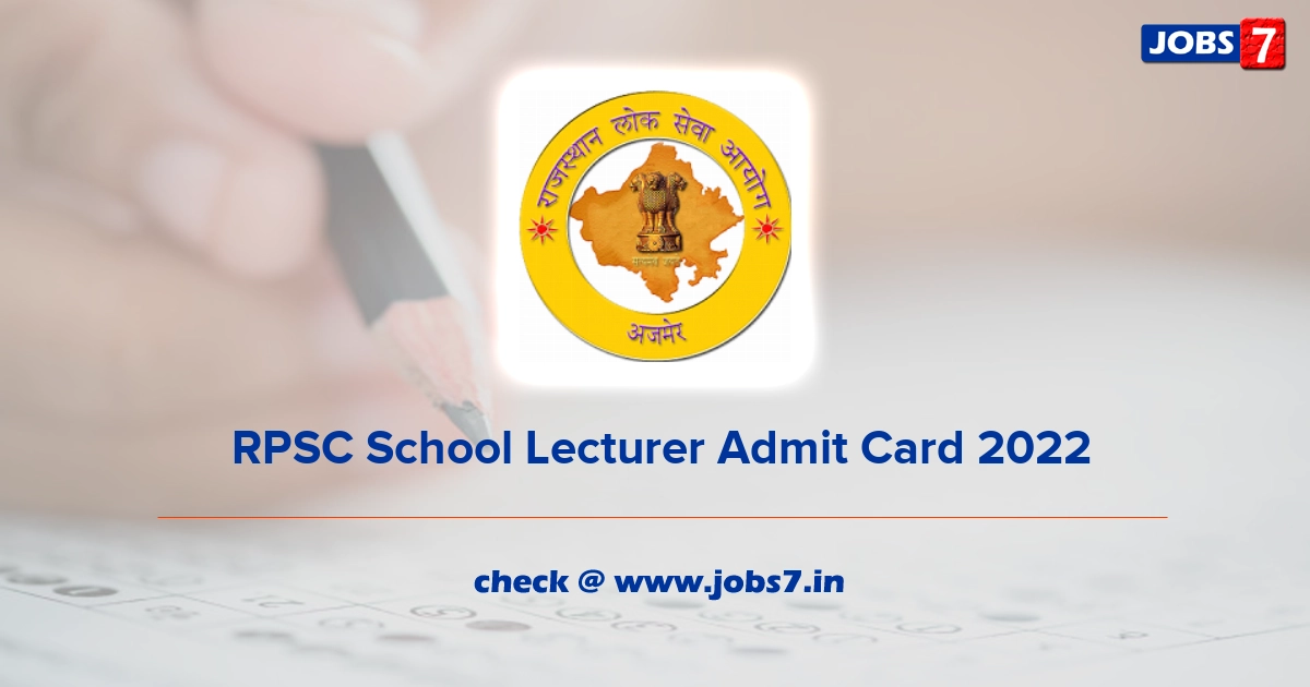  RPSC School Lecturer Admit Card 2022, Exam Date @ rpsc.rajasthan.gov.in