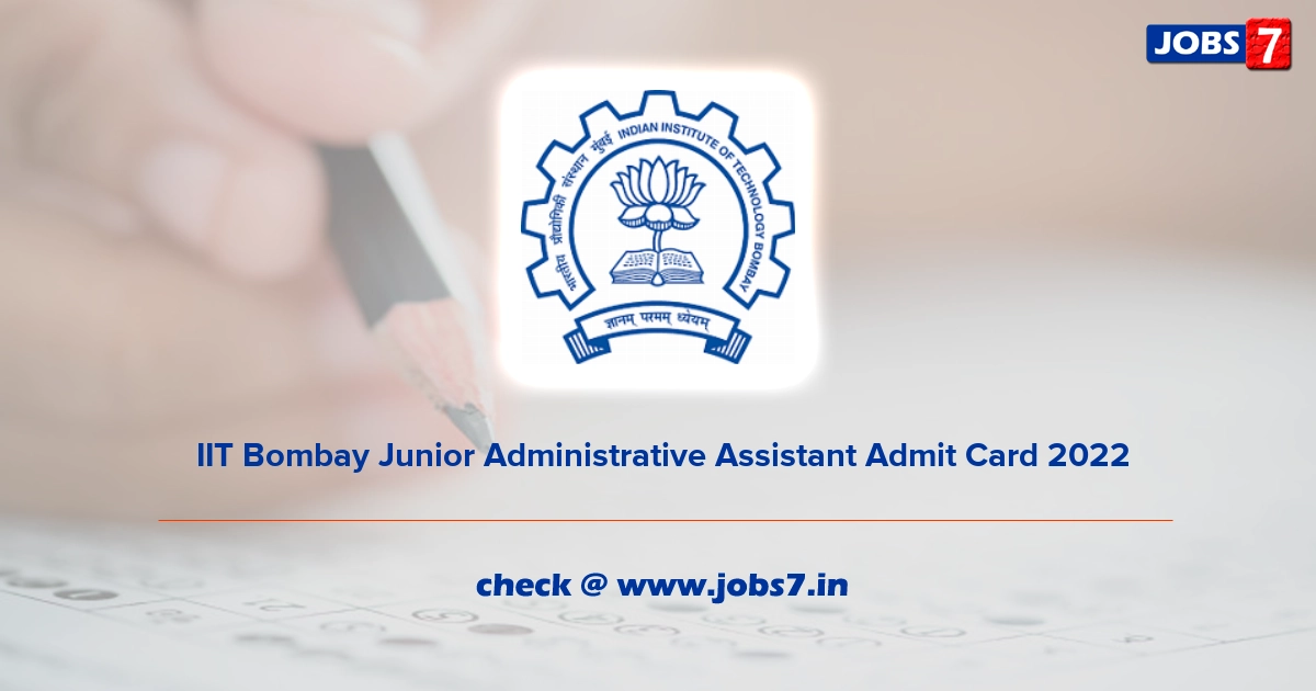  IIT Bombay Junior Administrative Assistant Admit Card 2022, Exam Date @ www.iitb.ac.in