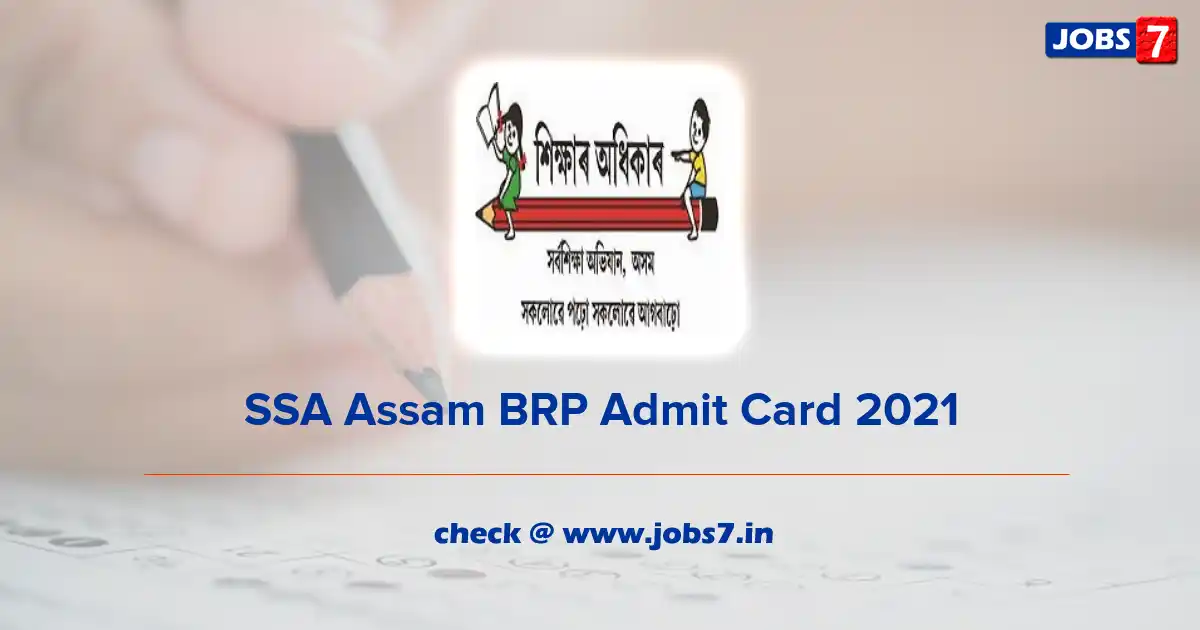 SSA Assam BRP Admit Card 2021, Exam Date (Out) @ ssa.assam.gov.in