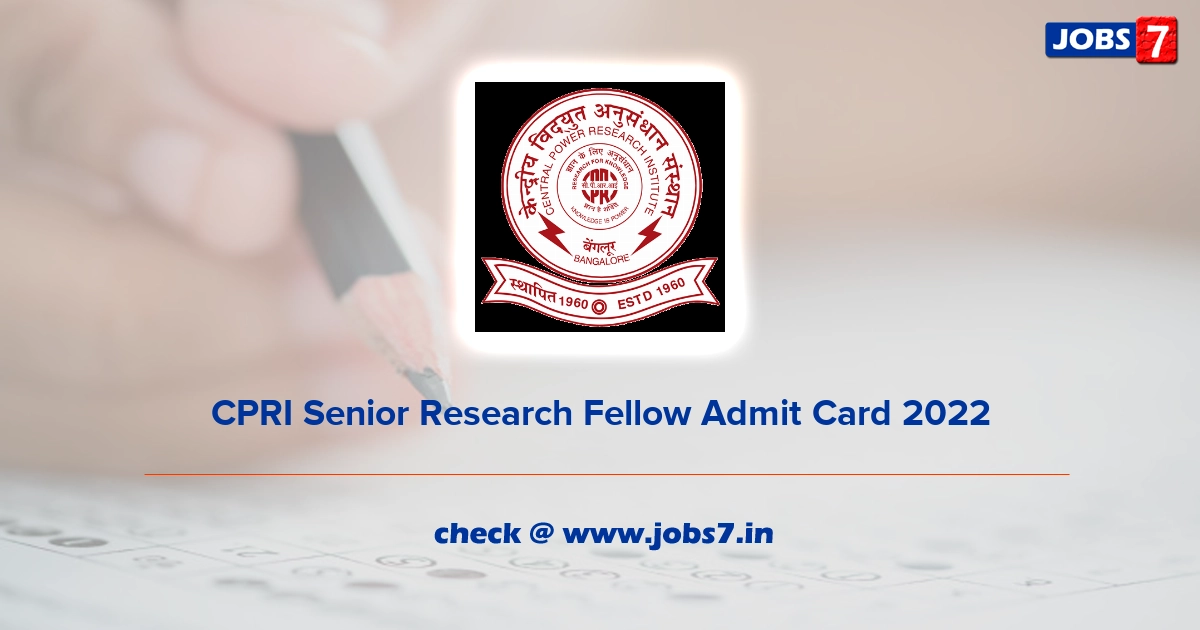 CPRI Senior Research Fellow Admit Card 2022, Exam Date @ www.cpri.in