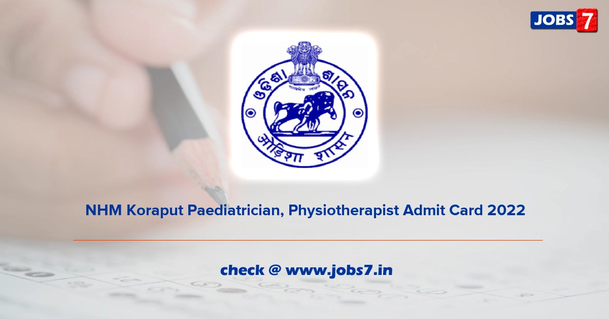 NHM Koraput Paediatrician, Physiotherapist Admit Card 2022, Exam Date @ koraput.nic.in