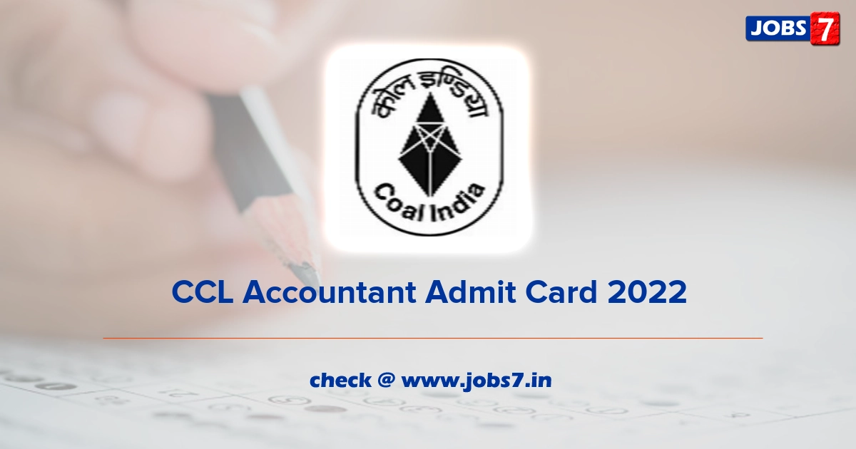 CCL Accountant Admit Card 2022, Exam Date @ www.centralcoalfields.in