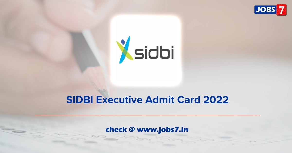  SIDBI Executive Admit Card 2022, Exam Date @ www.sidbi.in