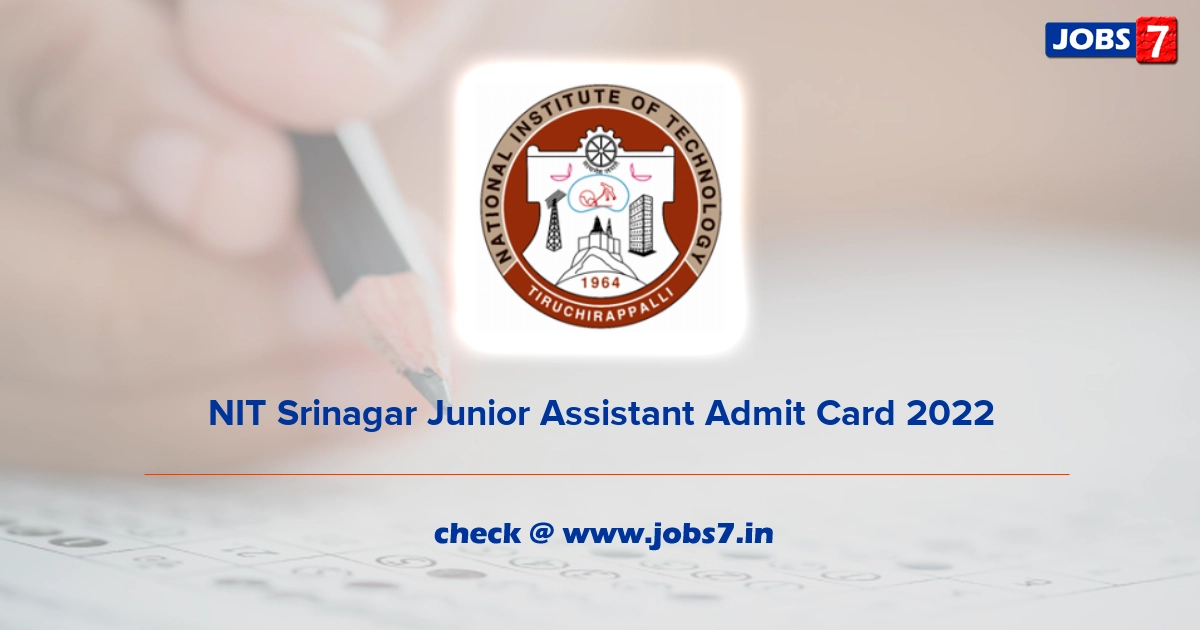 NIT Srinagar Junior Assistant Admit Card 2022, Exam Date @ www.nitt.edu