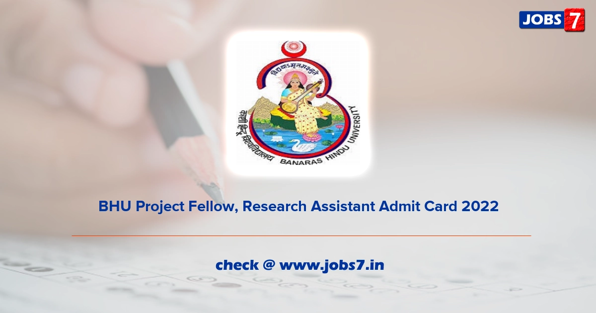 BHU Project Fellow, Research Assistant Admit Card 2022, Exam Date @ www.bhu.ac.in