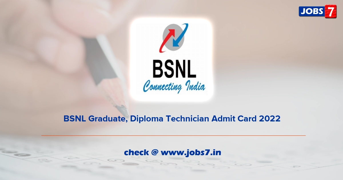 BSNL Graduate, Diploma Technician Admit Card 2022, Exam Date @ bsnl.co.in