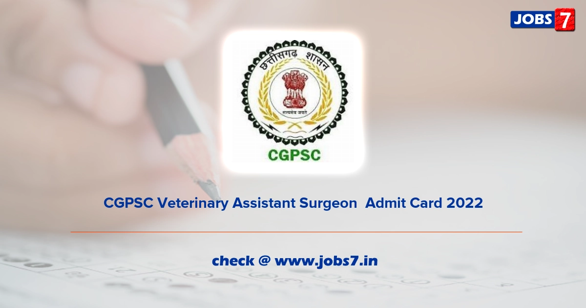 CGPSC Veterinary Assistant Surgeon  Admit Card 2022, Exam Date @ psc.cg.gov.in