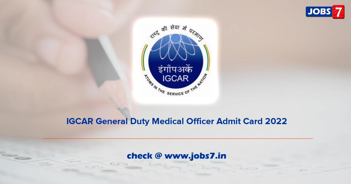  IGCAR General Duty Medical Officer Admit Card 2022, Exam Date @ www.igcar.gov.in