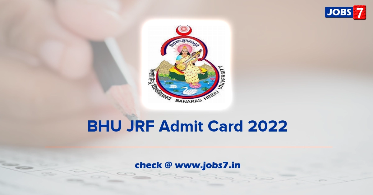 BHU JRF Admit Card 2022, Exam Date @ www.bhu.ac.in