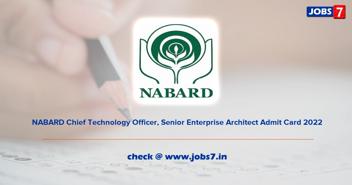  NABARD Chief Technology Officer, Senior Enterprise Architect Admit Card 2022, Exam Date @ www.nabard.org