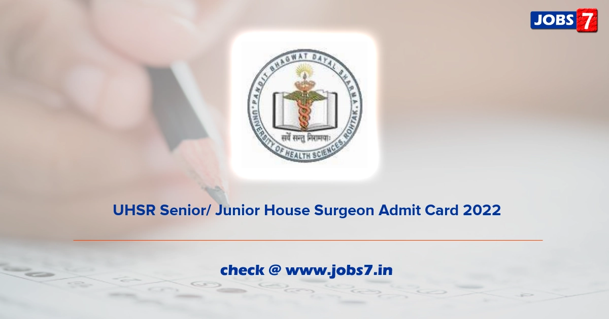  UHSR Senior/ Junior House Surgeon Admit Card 2022, Exam Date @ uhsr.ac.in