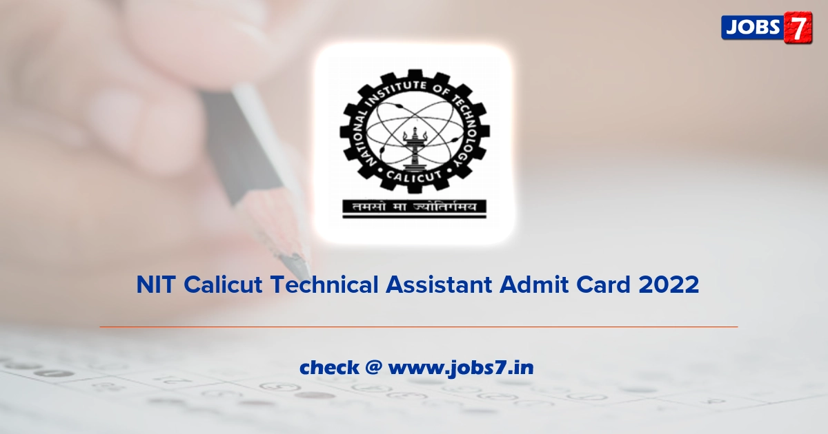  NIT Calicut Technical Assistant Admit Card 2022, Exam Date @ www.nitc.ac.in