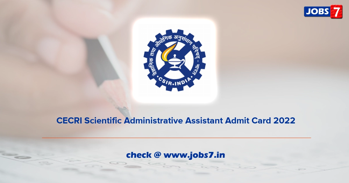  CECRI Scientific Administrative Assistant Admit Card 2022, Exam Date @ www.cecri.res.in