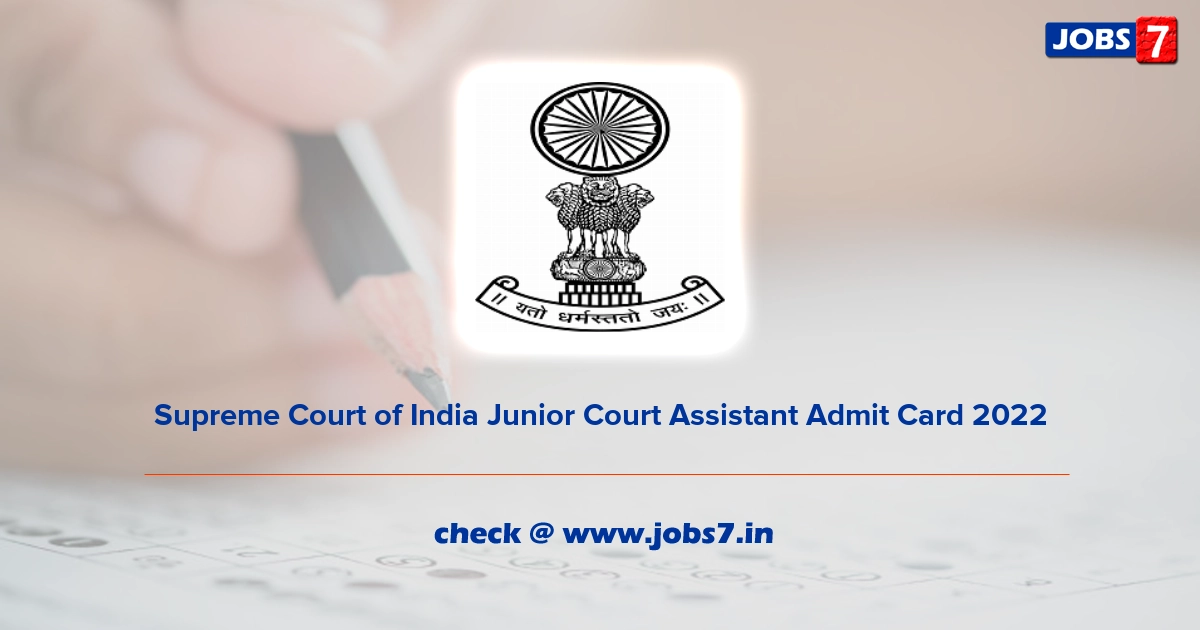 Supreme Court of India Junior Court Assistant Admit Card 2022, Exam Date @ main.sci.gov.in