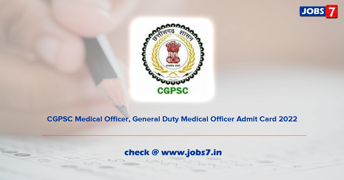 CGPSC Medical Officer, General Duty Medical Officer Admit Card 2022, Exam Date @ psc.cg.gov.in