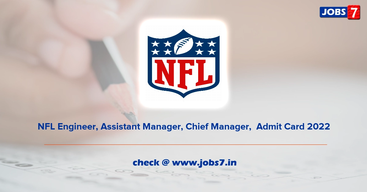 NFL Engineer, Assistant Manager, Chief Manager,  Admit Card 2022, Exam Date @ www.nationalfertilizers.com
