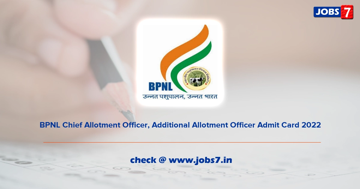BPNL Chief Allotment Officer, Additional Allotment Officer Admit Card 2022, Exam Date @ www.bharatiyapashupalan.com