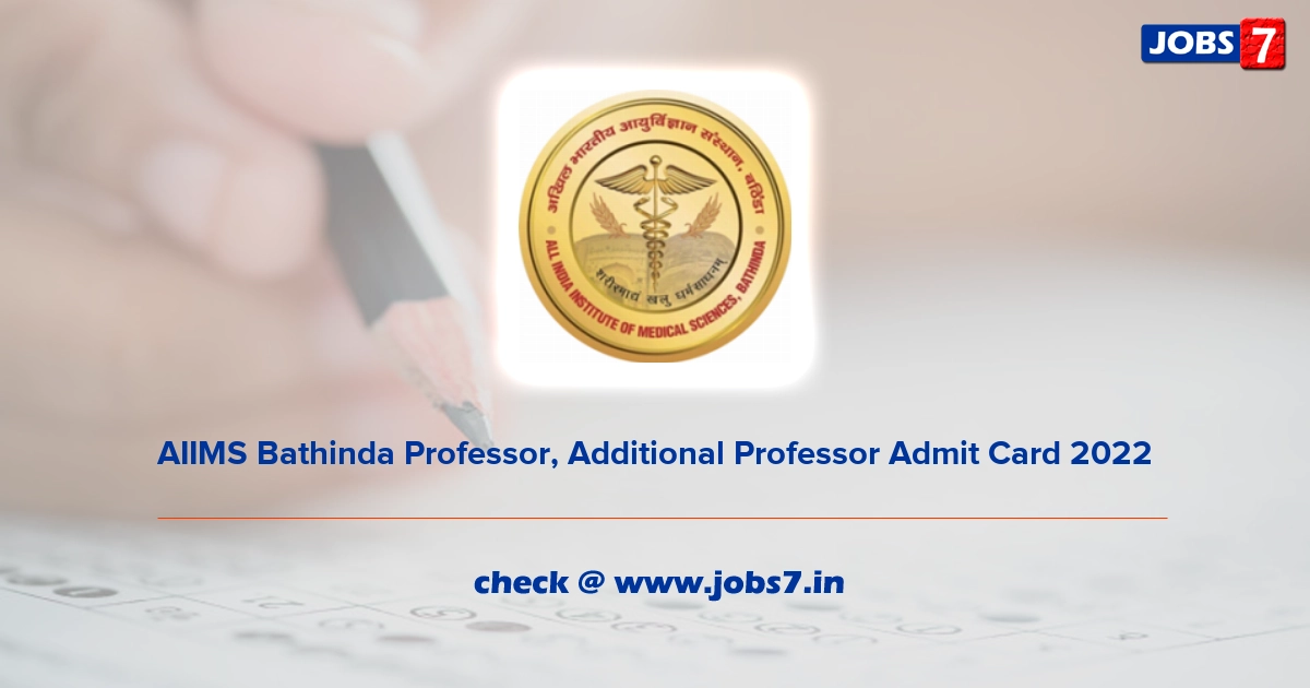 AIIMS Bathinda Professor, Additional Professor Admit Card 2022, Exam Date @ aiimsbathinda.edu.in