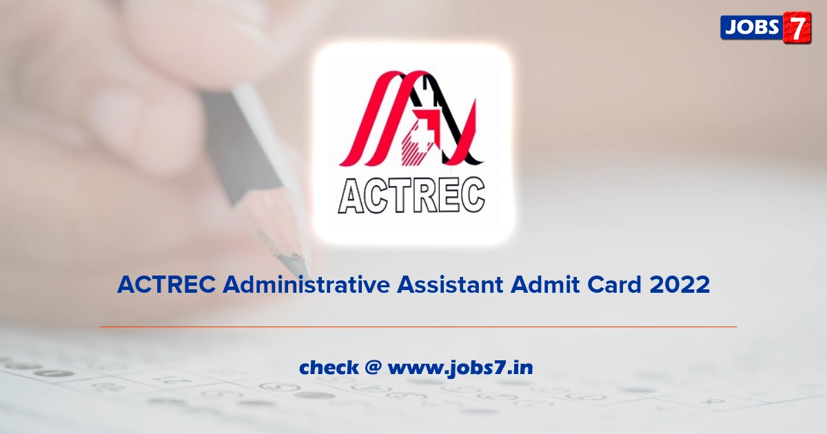 ACTREC Administrative Assistant Admit Card 2022, Exam Date @ actrec.gov.in