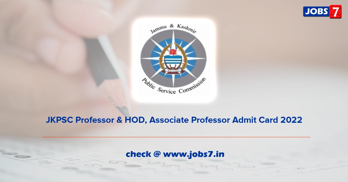 JKPSC Professor & HOD, Associate Professor Admit Card 2022, Exam Date @ jkpsc.nic.in