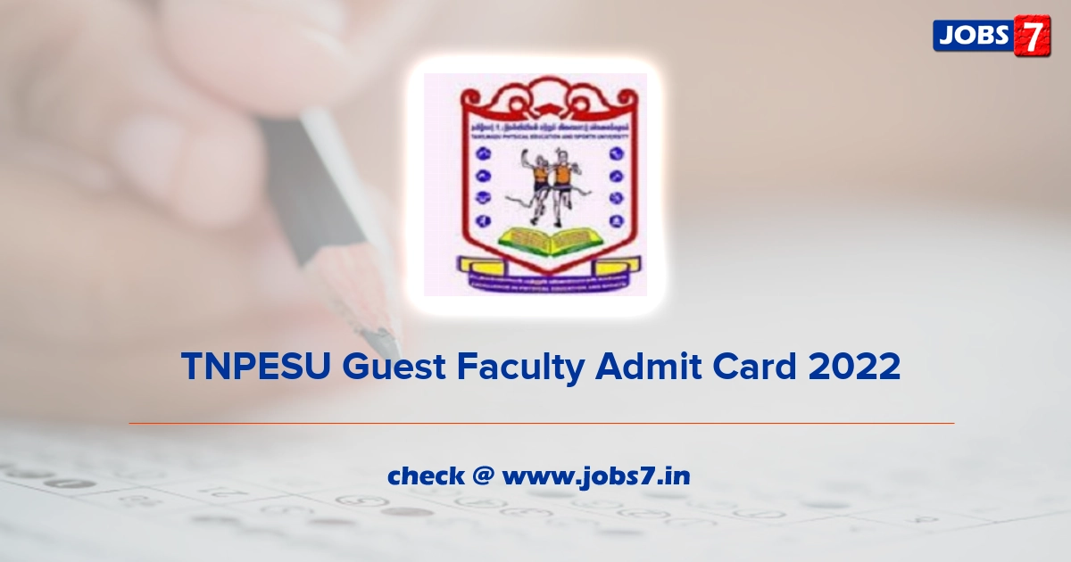  TNPESU Guest Faculty Admit Card 2022, Exam Date @ www.tnpesu.org