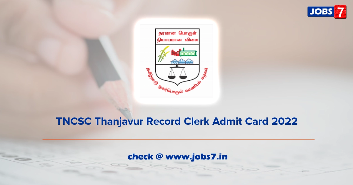 TNCSC Thanjavur Record Clerk Admit Card 2022, Exam Date @ www.tncsc.tn.gov.in