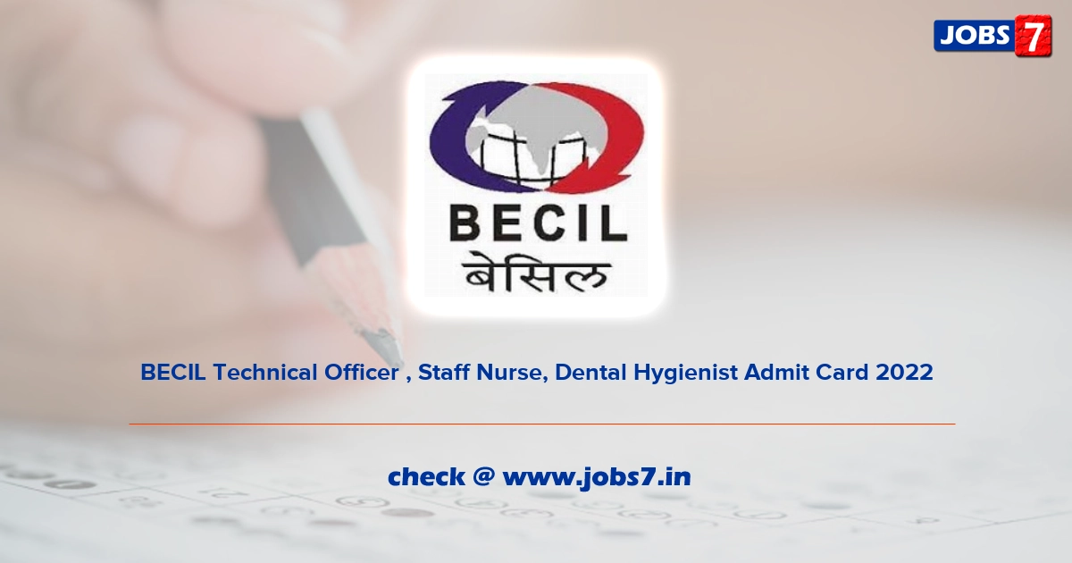 BECIL Technical Officer , Staff Nurse, Dental Hygienist Admit Card 2022, Exam Date @ www.becil.com