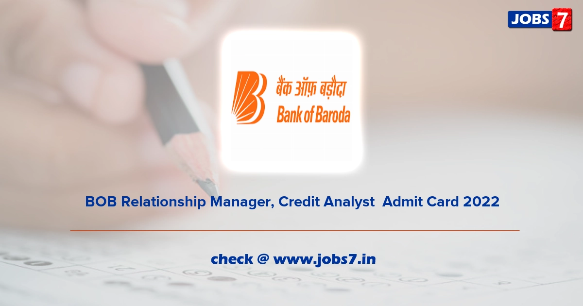 BOB Relationship Manager, Credit Analyst  Admit Card 2022, Exam Date @ www.bankofbaroda.in